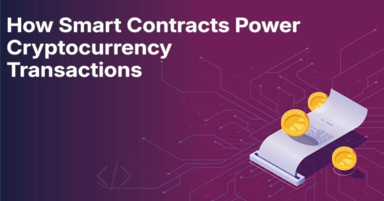 How Smart Contracts Power Cryptocurrency Transactions